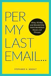 Per My Last Email : Witty, Wicked, and Wonderfully Weird Workplace Words and Phrases