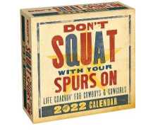 Don't Squat with Your Spurs on 2022 Day-to-day Calendar : Life Coachin' for Cowboys & Cowgirls -- Calendar (English Language Edition)