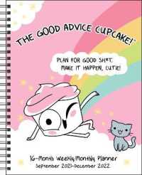 Good Advice Cupcake 16-Month 2021-2022 Monthly/Weekly Planner Calendar : Plan for Good Sh*t. Make It Happen， Cutie!