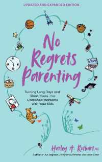 No Regrets Parenting, Updated and Expanded Edition : Turning Long Days and Short Years into Cherished Moments with Your Kids