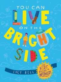 You Can Live on the Bright Side : The Kids' Guide to Optimism