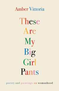These Are My Big Girl Pants : Poetry and Paintings on Womanhood