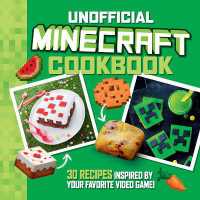 The Unofficial Minecraft Cookbook : 30 Recipes Inspired by Your Favorite Video Game