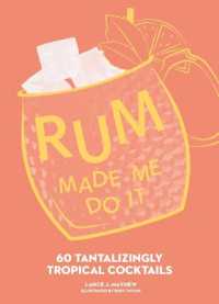 Rum Made Me Do It : 60 Tantalizingly Tropical Cocktails (Made Me Do It)
