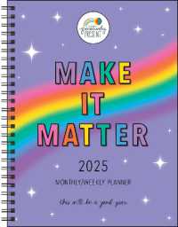 Positively Present 12-Month 2025 Monthly/Weekly Planner Calendar : Make It Matter
