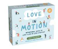 Love in Motion 2025 Day-to-Day Calendar : Intentional Ways to Live a Life of Love Each Day