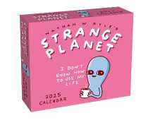 Strange Planet 2025 Day-to-Day Calendar : I Don't Know How to Use My Life