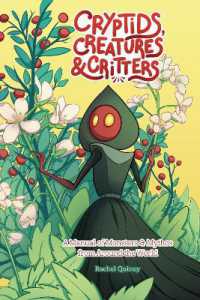 Cryptids, Creatures & Critters : A Manual of Monsters & Mythos from around the World