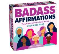Badass Affirmations 2025 Day-to-Day Calendar : The Wit and Wisdom of Wild Women