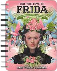 For the Love of Frida 2025 Weekly Planner Calendar : Art and Words Inspired by Frida Kahlo