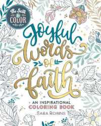 Be Still & Color : Joyful Words of Faith: An Inspirational Coloring Book (Creative Christian)