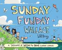 Sunday Funday Wallace : A Treasury of Wallace the Brave Sunday Comics