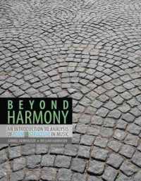 Beyond Harmony: An Introduction to Analysis of Form AND Structure in Music