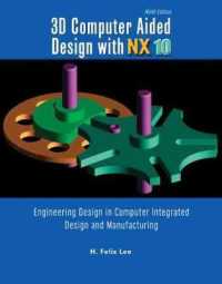 3D Computer Aided Design with NX10: Engineering Design in Computer Integrated Design and Manufacturing （9TH）