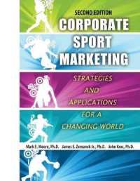 Corporate Sport Marketing: Strategies and Applications for a Changing World （2ND）