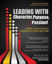 Leading with Character, Purpose, AND Passion! a Model for Successful Leadership at Work and Home （2ND）