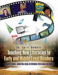 Teaching New Literacies to Early and Middle Level Readers: Graphic Novels, Animation, Social Networking, Video Games, and More （2ND）