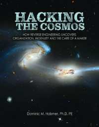 Hacking the Cosmos: How Reverse Engineering Uncovers Organization, Ingenuity and the Care of a Maker