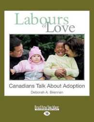 Labours of Love : Canadians Talk about Adoption （Large Print）