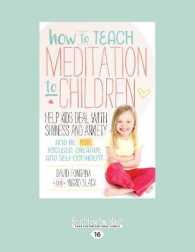 How to Teach Meditation to Children : Help Kids Deal with Shyness and Anxiety and Be More Focused, Creative and Self-confident （Large Print）