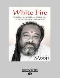 White Fire : Spiritual Insights and Teachings of Advaita Zen Master Mooji （Large Print）