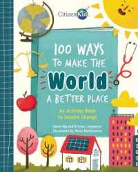 100 Ways to Make the World a Better Place : An Activity Book to Inspire Change (Citizenkid) （ACT CSM）