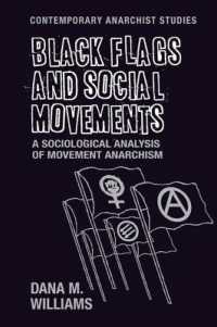 Black Flags and Social Movements : A Sociological Analysis of Movement Anarchism (Contemporary Anarchist Studies)