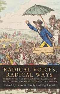 Radical Voices, Radical Ways : Articulating and Disseminating Radicalism in Seventeenth- and Eighteenth-Century Britain (Seventeenth- and Eighteenth-century Studies)