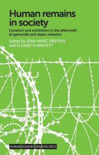 Human Remains in Society : Curation and Exhibition in the Aftermath of Genocide and Mass-Violence (Human Remains and Violence)