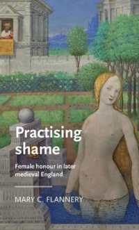 Practising Shame : Female Honour in Later Medieval England (Manchester Medieval Literature and Culture)