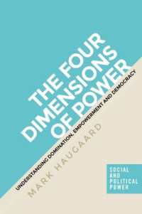 The Four Dimensions of Power : Understanding Domination, Empowerment and Democracy (Social and Political Power)