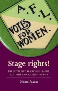 Stage Rights! : The Actresses' Franchise League, Activism and Politics 1908-58 (Women, Theatre and Performance)