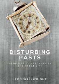 Disturbing Pasts : Memories, Controversies and Creativity