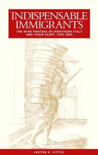 Indispensable Immigrants : The Wine Porters of Northern Italy and Their Saint, 1200-1800