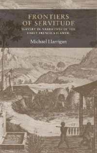 Frontiers of Servitude : Slavery in Narratives of the Early French Atlantic (Seventeenth- and Eighteenth-century Studies)