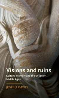 Visions and Ruins : Cultural Memory and the Untimely Middle Ages (Manchester Medieval Literature and Culture)