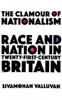 The Clamour of Nationalism : Race and Nation in Twenty-First-Century Britain