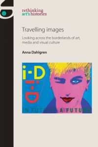 Travelling Images : Looking Across the Borderlands of Art, Media and Visual Culture (Rethinking Art's Histories)