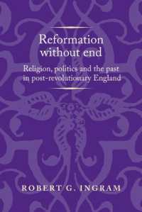 Reformation without End : Religion, Politics and the Past in Post-Revolutionary England (Politics, Culture and Society in Early Modern Britain)