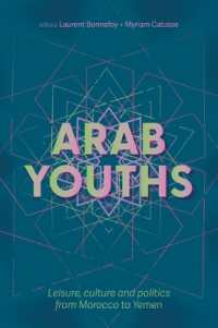 Arab Youths : Leisure, Culture and Politics from Morocco to Yemen