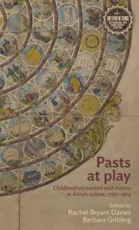 Pasts at Play : Childhood Encounters with History in British Culture, 1750-1914 (Interventions: Rethinking the Nineteenth Century)