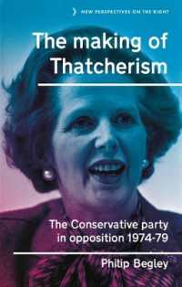 The Making of Thatcherism : The Conservative Party in Opposition, 1974-79 (New Perspectives on the Right)