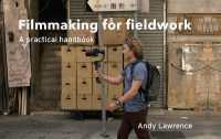Filmmaking for Fieldwork : A Practical Handbook