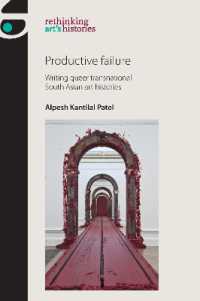 Productive Failure : Writing Queer Transnational South Asian Art Histories (Rethinking Art's Histories)