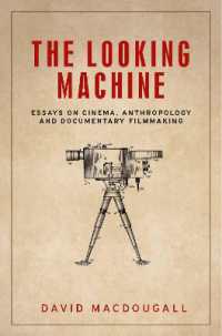 The Looking Machine : Essays on Cinema, Anthropology and Documentary Filmmaking (Anthropology, Creative Practice and Ethnography)