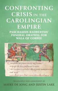 Confronting Crisis in the Carolingian Empire : Paschasius Radbertus' Funeral Oration for Wala of Corbie (Manchester Medieval Sources)