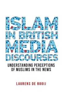 Islam in British Media Discourses : Understanding Perceptions of Muslims in the News (Manchester University Press)