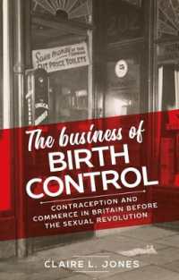 The Business of Birth Control : Contraception and Commerce in Britain before the Sexual Revolution (Manchester University Press)