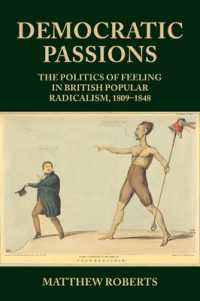 Democratic Passions : The Politics of Feeling in British Popular Radicalism, 1809-48