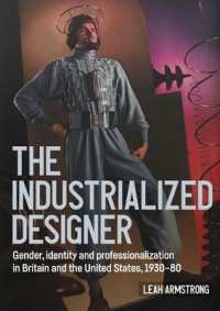 'The Industrialized Designer' : Gender, Identity and Professionalization in Britain and the United States, 1930-80 (Studies in Design and Material Culture)